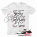 White GRIND for N Air Max 90 Rose Pink Grey Wolf Cool - Adult & Kids T-Shirts, Sweatshirts & Hoodies apparel design preview 1