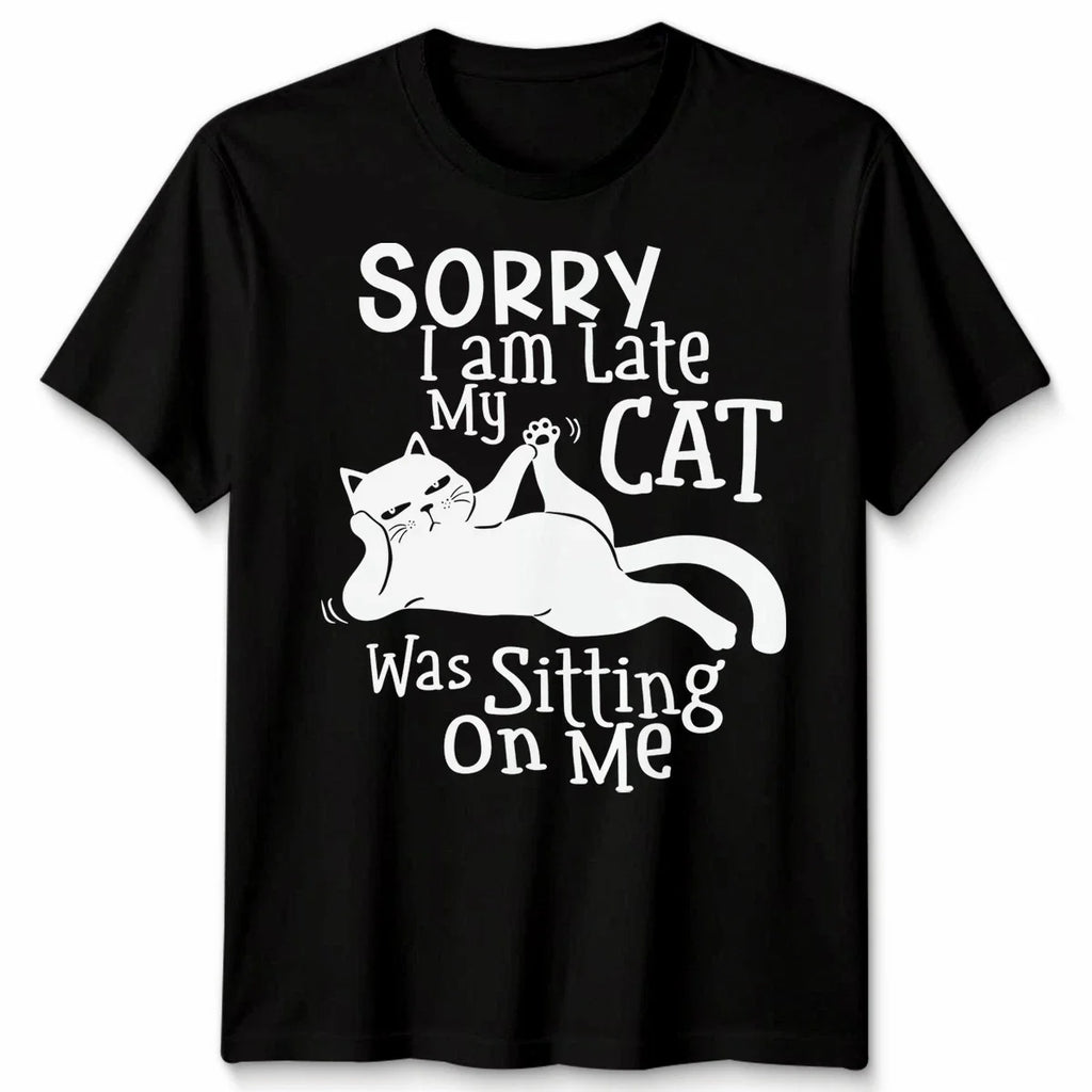 Sorry I Am Late My Cat Was Sitting On Me Cats Animals - Adult & Kids T-Shirts, Sweatshirts & Hoodies apparel design preview 1