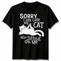 Sorry I Am Late My Cat Was Sitting On Me Cats Animals - Adult & Kids T-Shirts, Sweatshirts & Hoodies apparel design preview 1