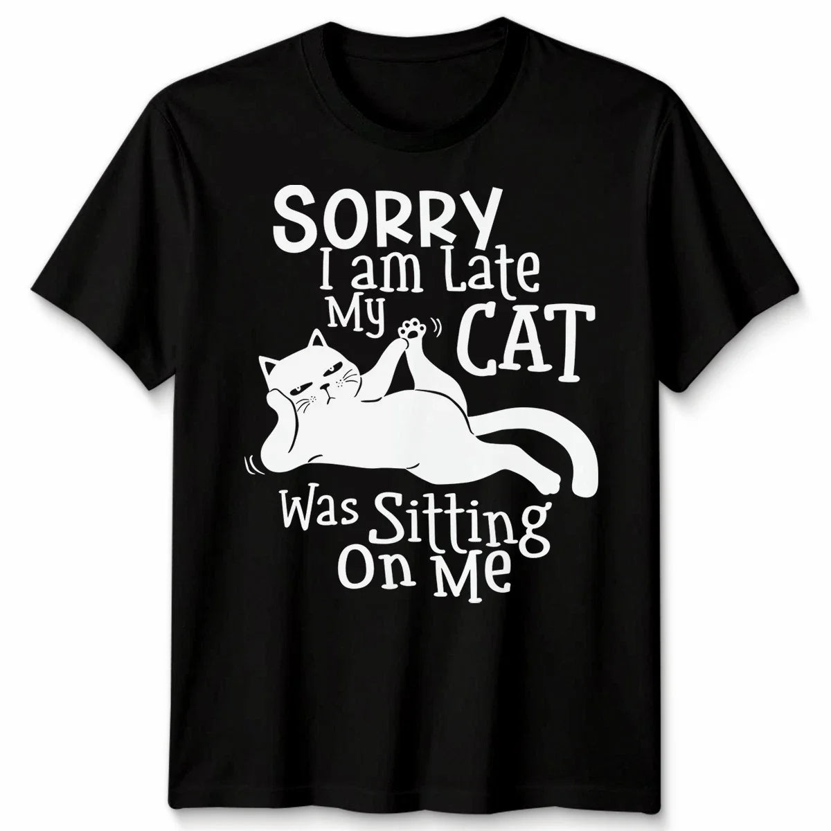 Sorry I Am Late My Cat Was Sitting On Me Cats Animals - Adult & Kids T-Shirts, Sweatshirts & Hoodies apparel design preview 1
