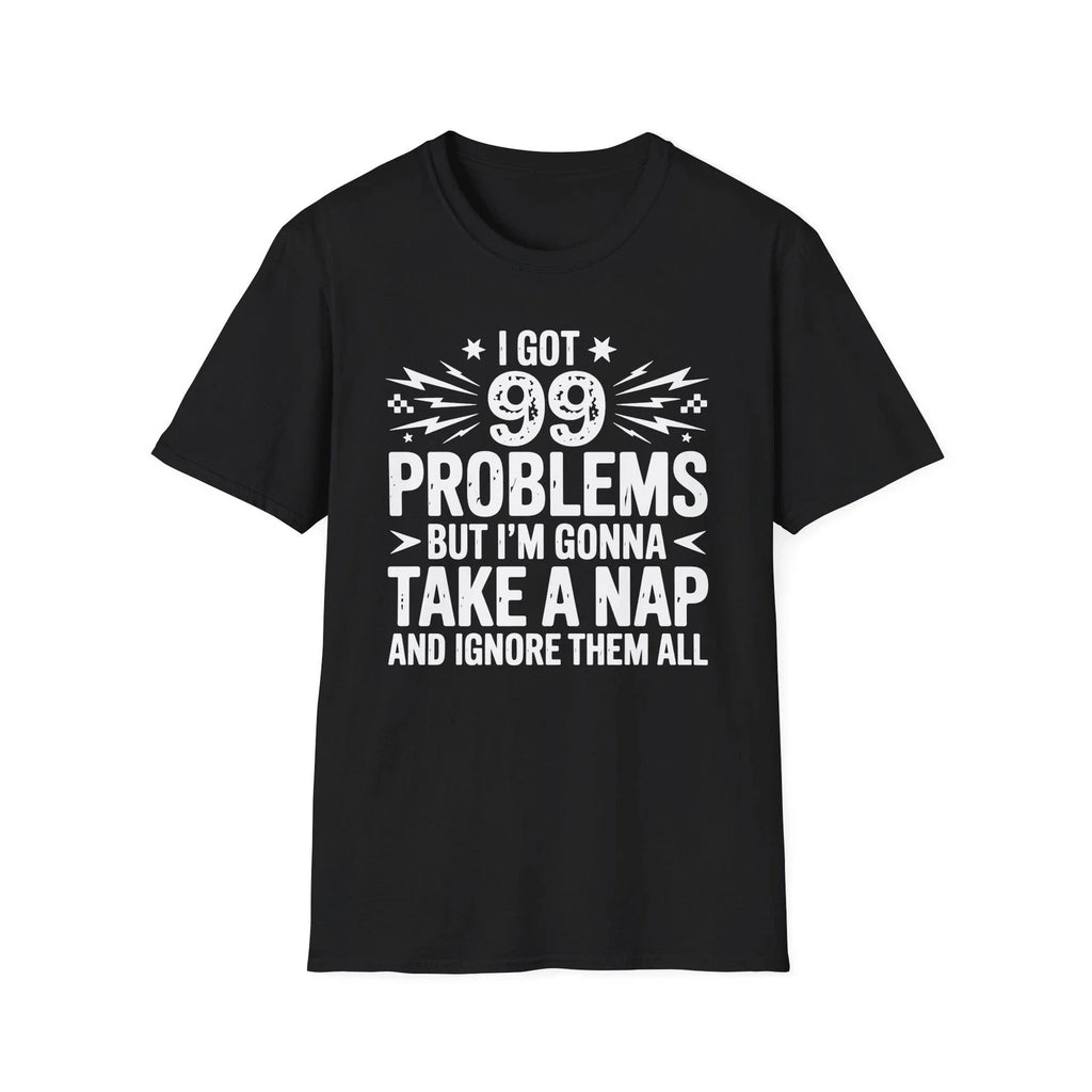 I Got 99 Problems But I'm Gonna Take A Nap Funny - Adult & Kids T-Shirts, Sweatshirts & Hoodies apparel design preview 1