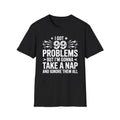 I Got 99 Problems But I'm Gonna Take A Nap Funny - Adult & Kids T-Shirts, Sweatshirts & Hoodies apparel design preview 1