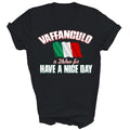 Vaffanculo Is Italian For Have A Nice Day Gift - Adult & Kids T-Shirts, Sweatshirts & Hoodies apparel design preview 1