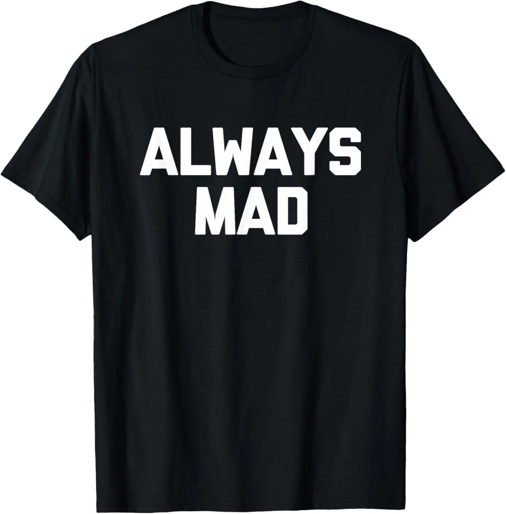 Always Mad Funny Saying Sarcastic Humor Cute Cool - Adult & Kids T-Shirts, Sweatshirts & Hoodies apparel design preview 1