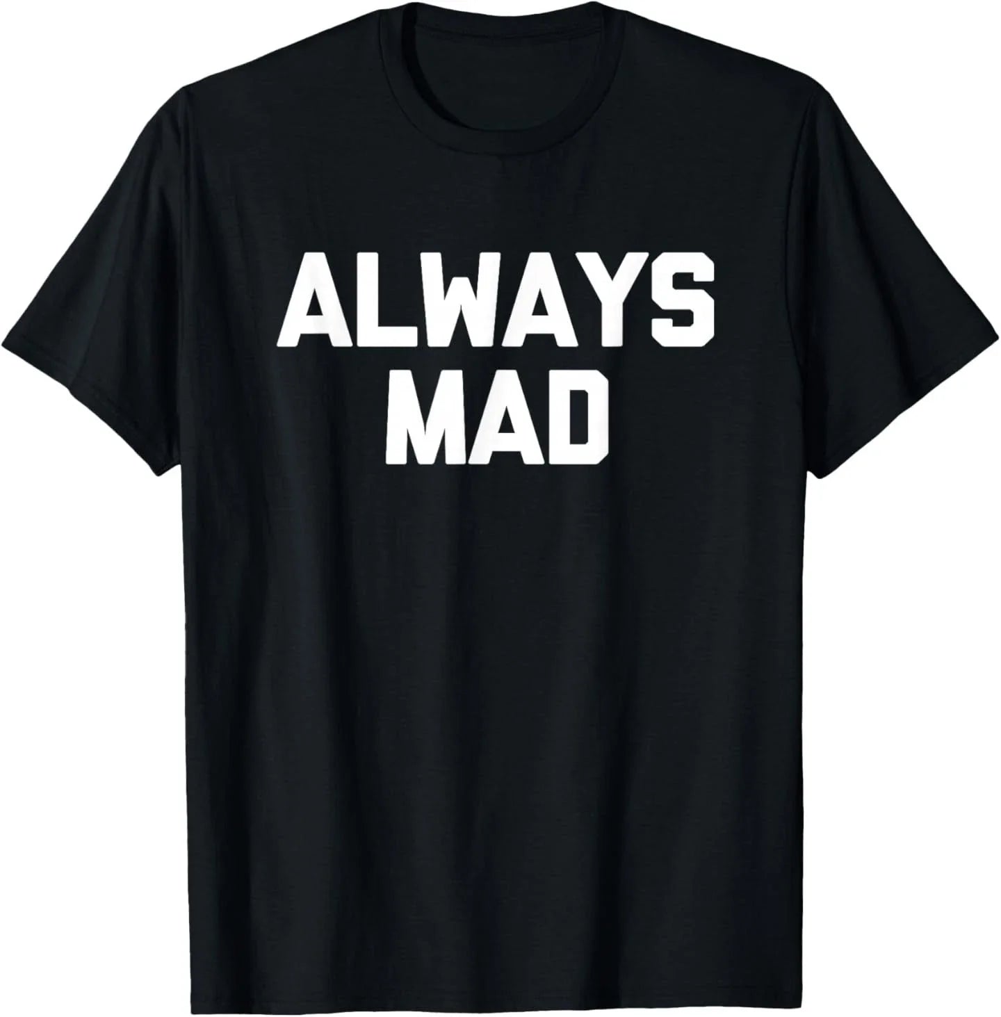 Always Mad Funny Saying Sarcastic Humor Cute Cool - Adult & Kids T-Shirts, Sweatshirts & Hoodies apparel design preview 1