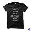I survived another meeting that should have been an - Adult & Kids T-Shirts, Sweatshirts & Hoodies apparel design preview 1