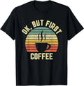 Ok But First Coffee Funny Lover Gift - Adult & Kids T-Shirts, Sweatshirts & Hoodies apparel design preview 1