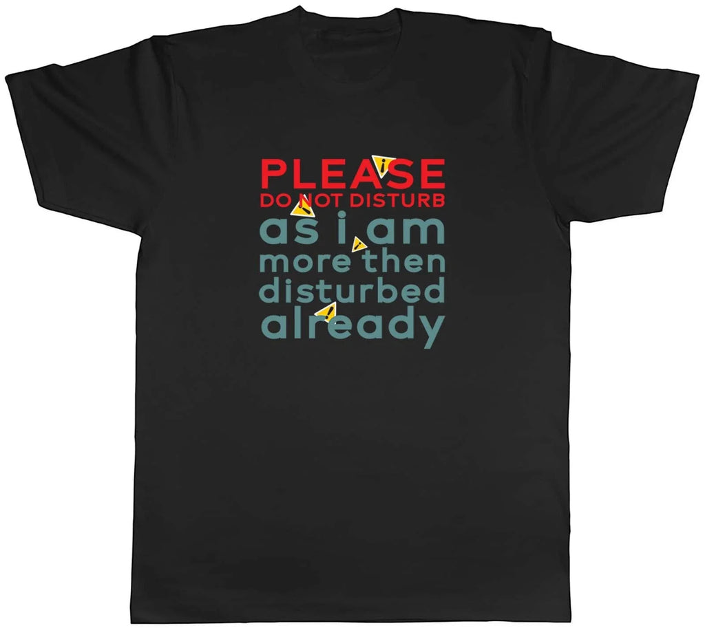 Do Not Disturb Mens I am Disturbed already Funny Joke - Adult & Kids T-Shirts, Sweatshirts & Hoodies apparel design preview 1