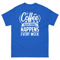 Coffee Because Monday Happens Every Week Caffeine - Adult & Kids T-Shirts, Sweatshirts & Hoodies apparel design preview 1