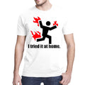 Men's I TRIED IT AT HOME Casual Short Sleeve Funny - Adult & Kids T-Shirts, Sweatshirts & Hoodies apparel design preview 1