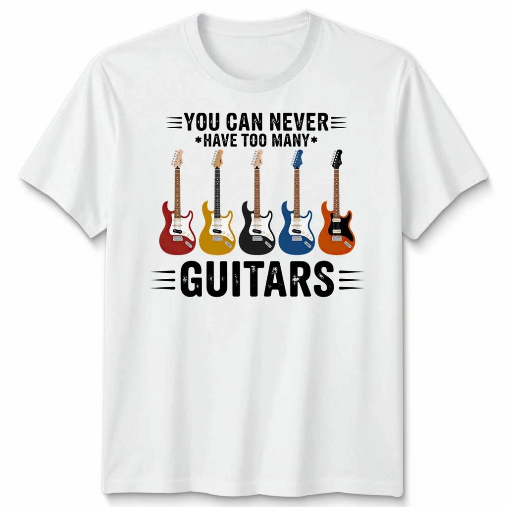 You Can Never Have Too Many Guitars Funny Guitar - Adult & Kids T-Shirts, Sweatshirts & Hoodies apparel design preview 1