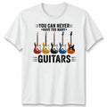 You Can Never Have Too Many Guitars Funny Guitar - Adult & Kids T-Shirts, Sweatshirts & Hoodies apparel design preview 1