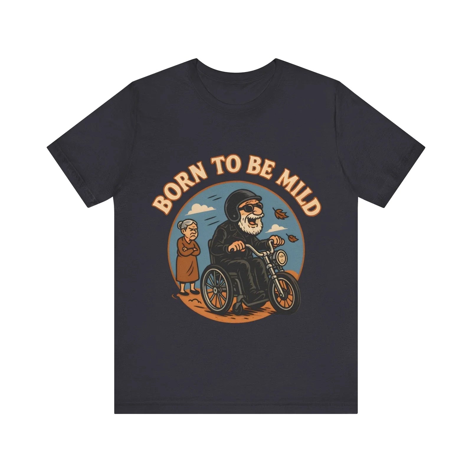 Born to Be Mild Funny Old Biker Wheelchair Motorcycle - Adult & Kids T-Shirts, Sweatshirts & Hoodies apparel design preview 1