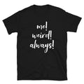 Me Weird Always Funny Sarcastic Saying Men Women - Adult & Kids T-Shirts, Sweatshirts & Hoodies apparel design preview 1