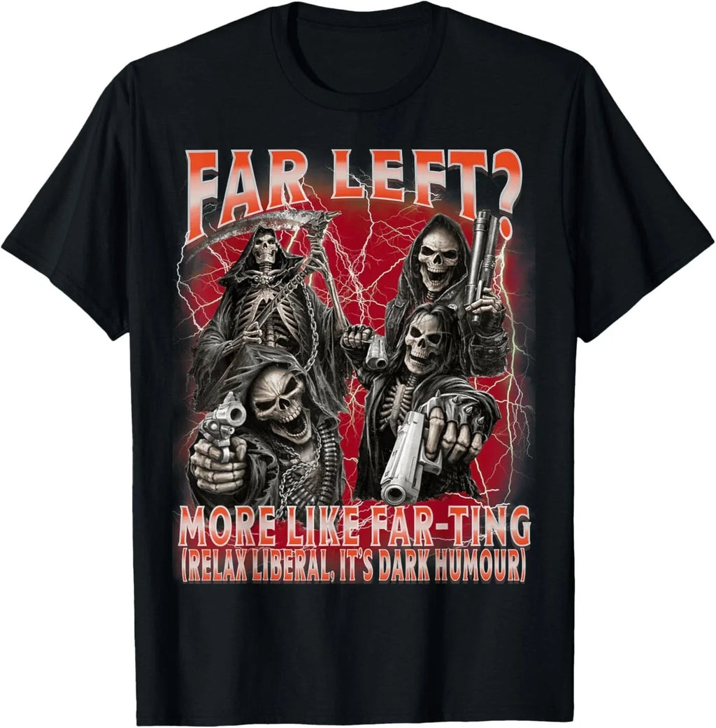 Funny Far Left More Like Farting Skeleton Meme - Adult & Kids T-Shirts, Sweatshirts & Hoodies apparel design preview 1