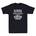 I Don't Have A Car Problem Storage Funny Saying Men's - Adult & Kids T-Shirts, Sweatshirts & Hoodies apparel design preview 1