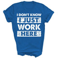 Funny I Dont Know Just Work Here Gift Women Men - Adult & Kids T-Shirts, Sweatshirts & Hoodies apparel design preview 1