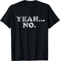 Yeah... No Distressed Funny Saying - Adult & Kids T-Shirts, Sweatshirts & Hoodies apparel design preview 1