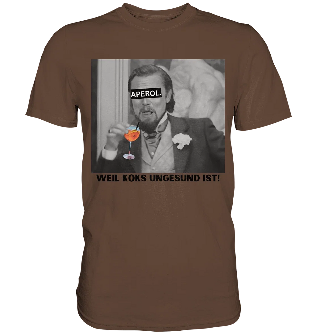 Aperol Because coke is unhealthy! Meme Django - Adult & Kids T-Shirts, Sweatshirts & Hoodies apparel design preview 1