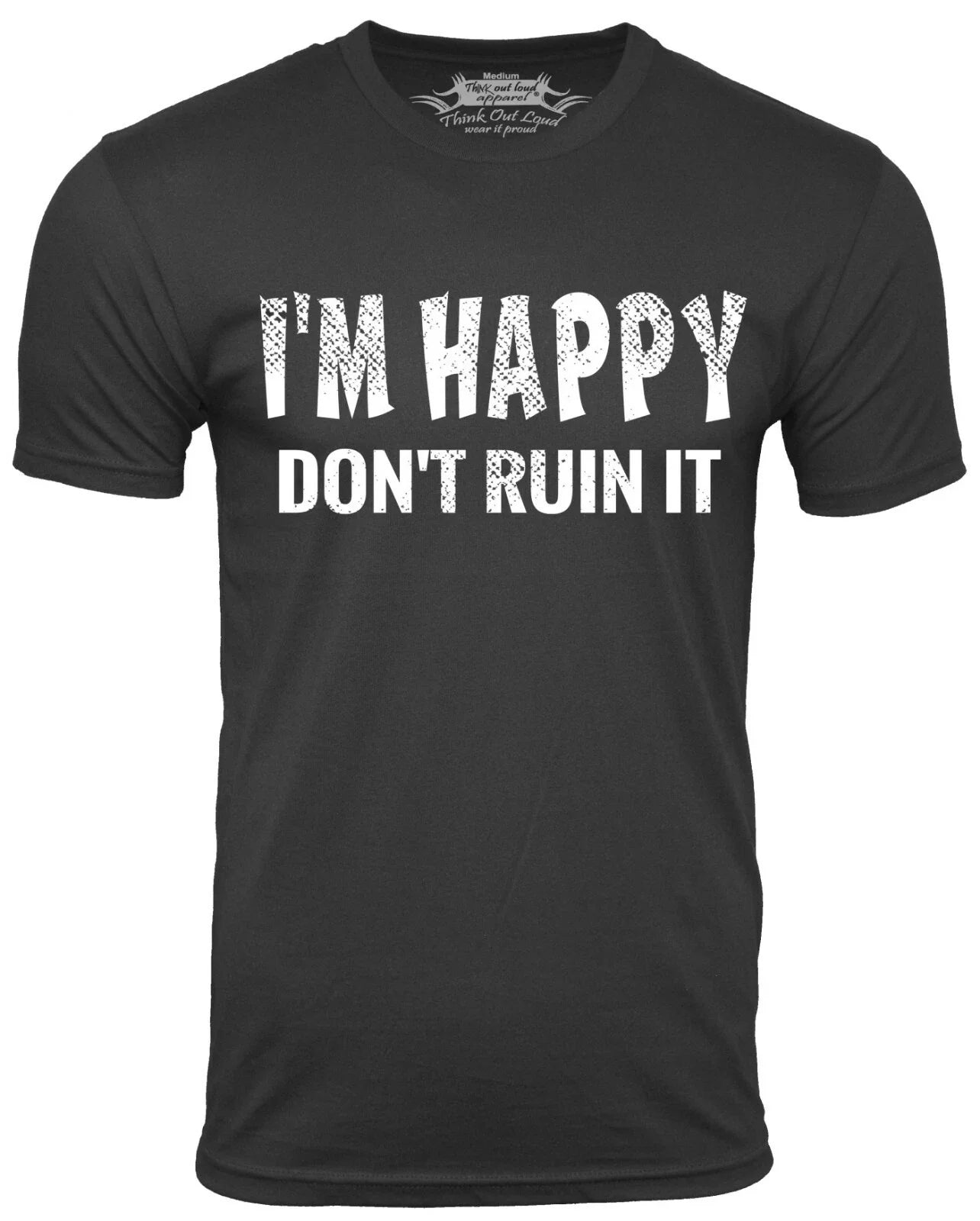 I'm Happy Don't Ruin It Funny Sarcasm Humor sarcastic - Adult & Kids T-Shirts, Sweatshirts & Hoodies apparel design preview 1