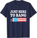 Just Here to Bang 4th July American Flag - Adult & Kids T-Shirts, Sweatshirts & Hoodies apparel design preview 1