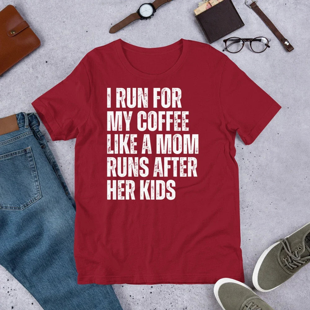 I Run for my Coffee Like a Mom Runs After her Kids - Adult & Kids T-Shirts, Sweatshirts & Hoodies apparel design preview 1