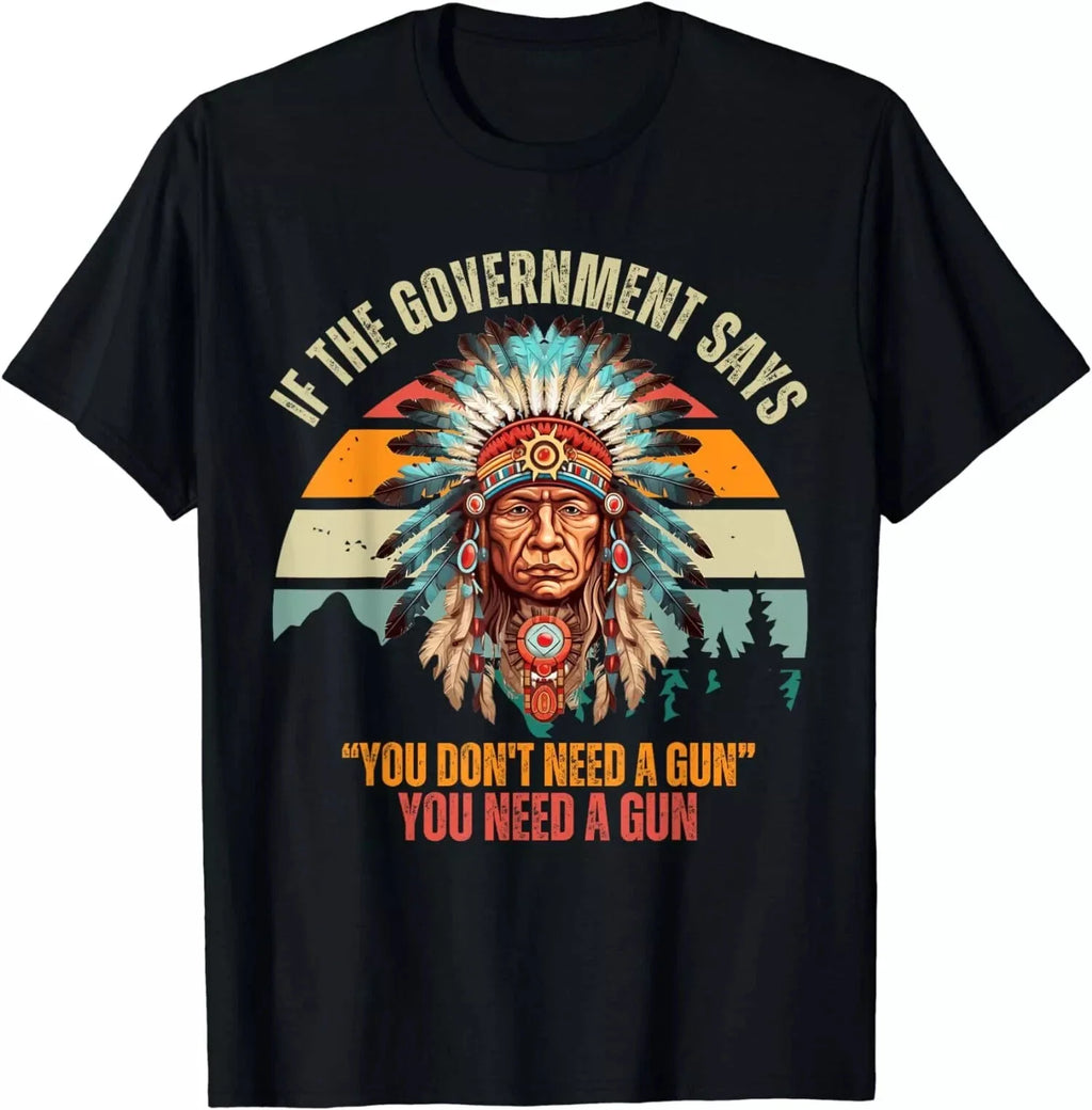 If The Government Says You Don't Need A Gun, Funny - Adult & Kids T-Shirts, Sweatshirts & Hoodies apparel design preview 1