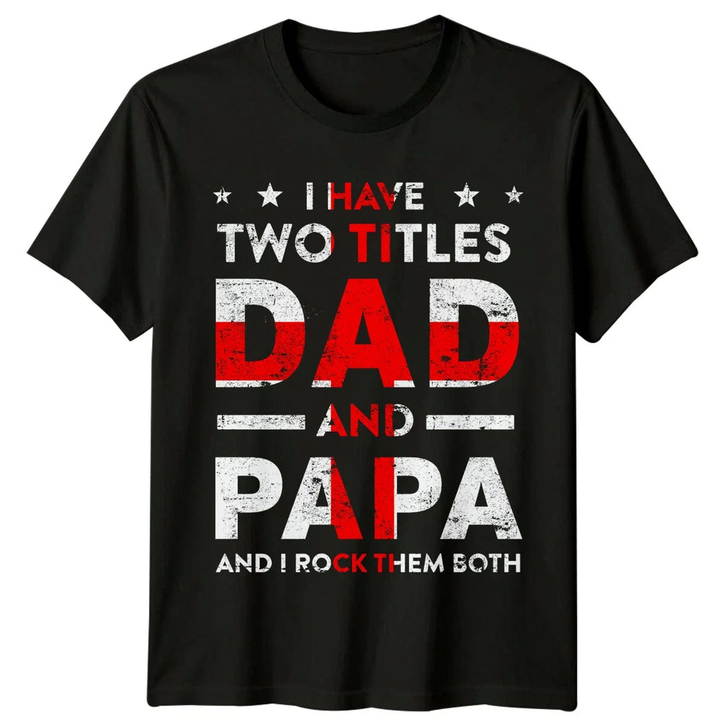 I Have Two Titles Dad And Papa Fathers Day Mens - Adult & Kids T-Shirts, Sweatshirts & Hoodies apparel design preview 1
