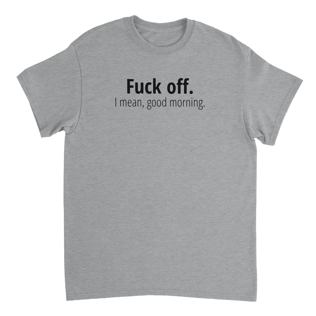 F Off. I Mean Good Morning - Adult & Kids T-Shirts, Sweatshirts & Hoodies apparel design preview 1