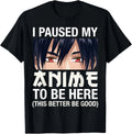 I Paused My Anime to Be Here Japan Kawaii Manga Gifts - Adult & Kids T-Shirts, Sweatshirts & Hoodies apparel design preview 1