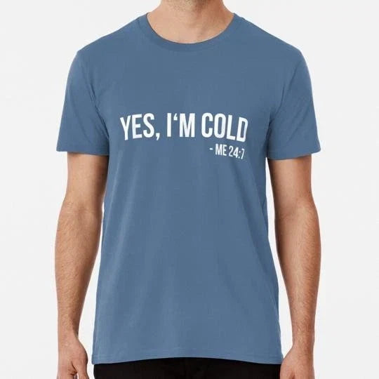 Yes Im Cold Funny Quote Size S to 5XL Made in the USA - Adult & Kids T-Shirts, Sweatshirts & Hoodies apparel design preview 1