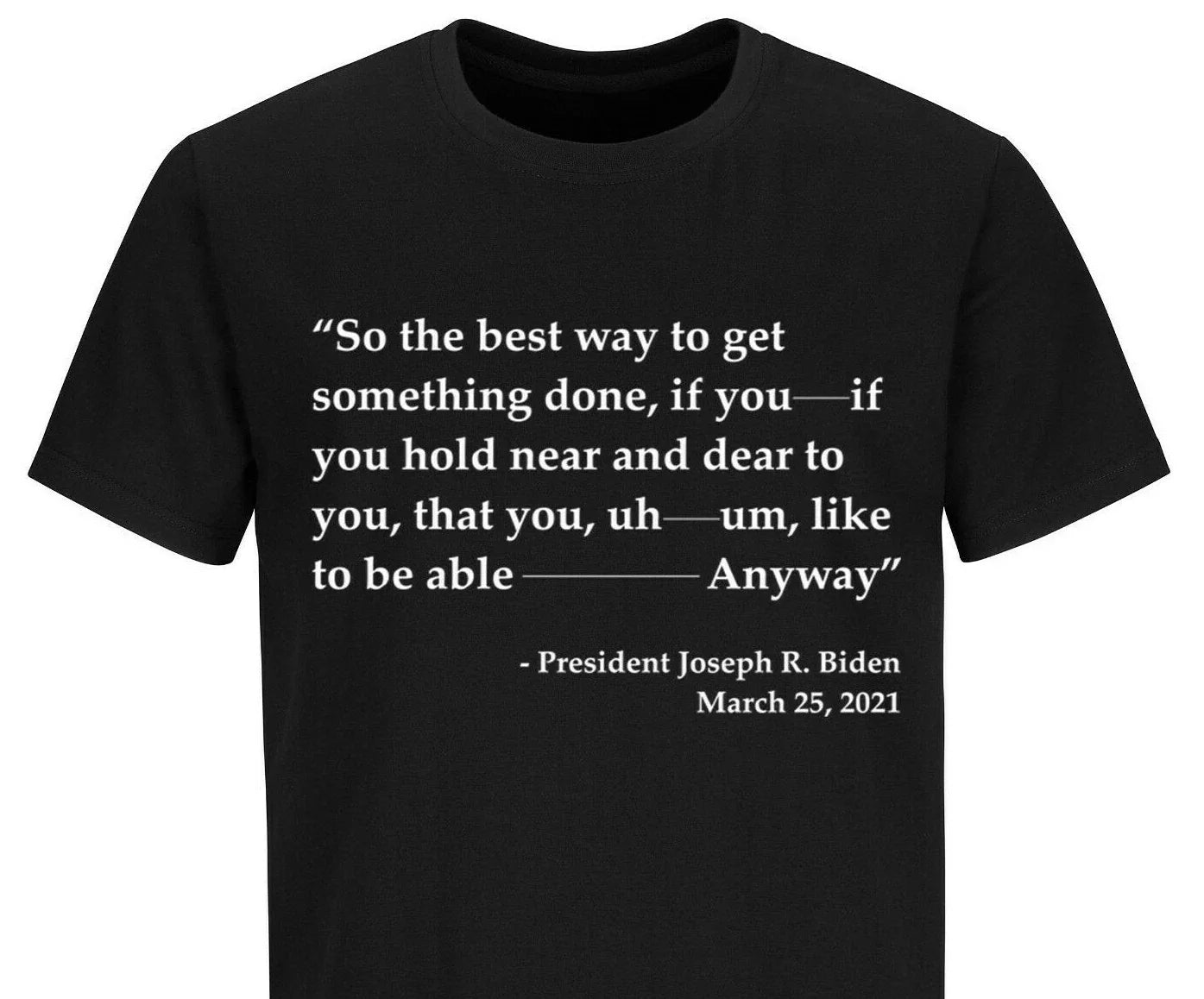 Joe Biden Funny Quote Trump 2024 Political - Adult & Kids T-Shirts, Sweatshirts & Hoodies apparel design preview 1