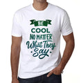 Men's Graphic Be Cool No Matter What They Say - Adult & Kids T-Shirts, Sweatshirts & Hoodies apparel design preview 1