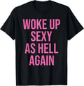 I Woke Up Sexy As Hell Again Funny Sarcastic Women - Adult & Kids T-Shirts, Sweatshirts & Hoodies apparel design preview 1