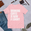 Drinking Coffee is now a Luxury Funny High Prices - Adult & Kids T-Shirts, Sweatshirts & Hoodies apparel design preview 1