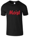 Moist Men Funny Sarcastic Humor NAUGHTY RUDE GROSS - Adult & Kids T-Shirts, Sweatshirts & Hoodies apparel design preview 1