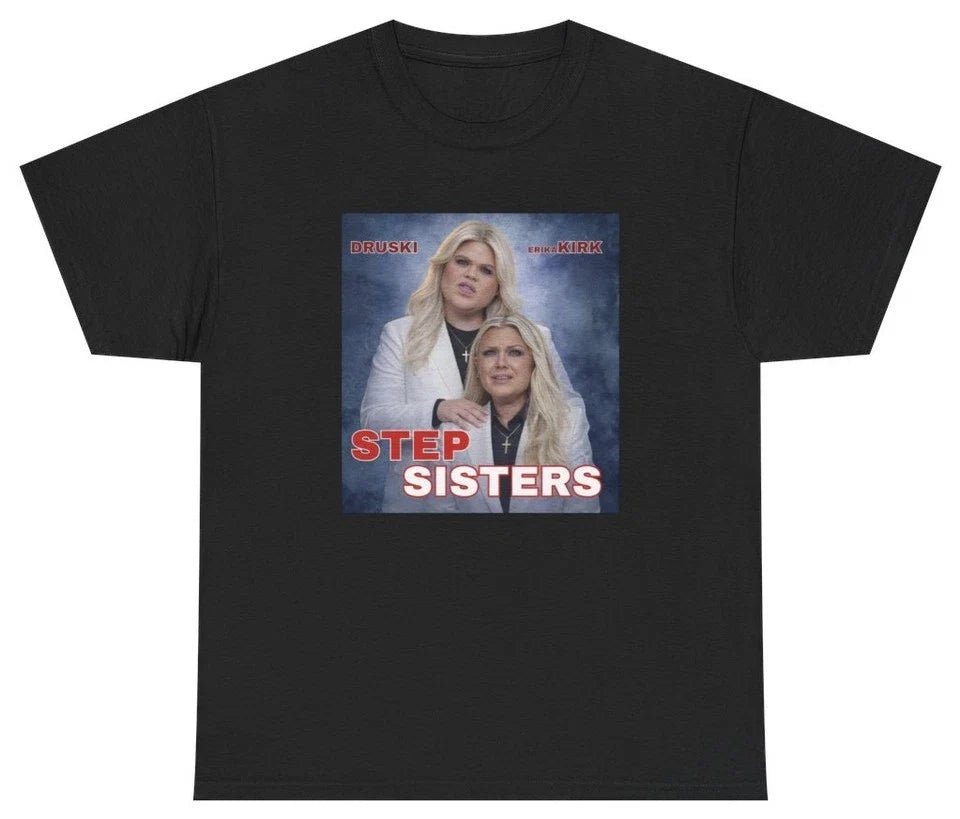 Stepsisters Erika Kirrk Druski S-5XL N8654 - Adult & Kids T-Shirts, Sweatshirts & Hoodies apparel design preview 1