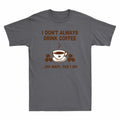 Drink Always Yes Wait Do Don't Funny I Coffee Gift Oh - Adult & Kids T-Shirts, Sweatshirts & Hoodies apparel design preview 1