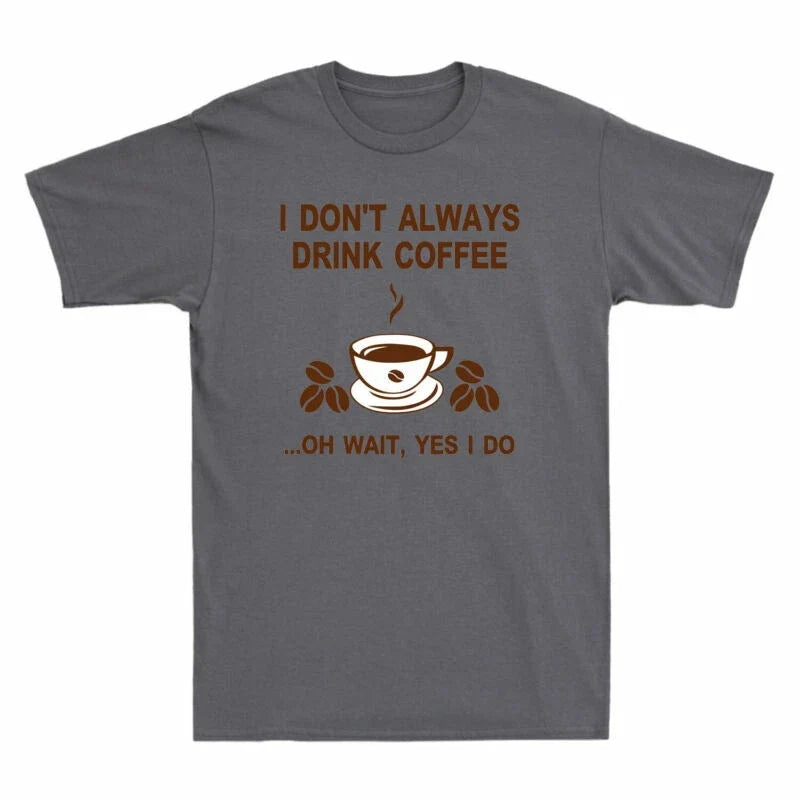 Drink Always Yes Wait Do Don't Funny I Coffee Gift Oh - Adult & Kids T-Shirts, Sweatshirts & Hoodies apparel design preview 1