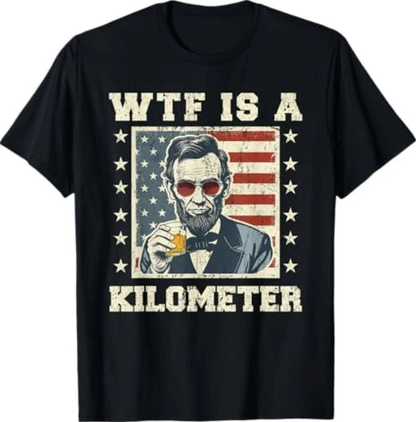 WTF is A Kilometer Abe Lincoln July 4th Funny - Adult & Kids T-Shirts, Sweatshirts & Hoodies apparel design preview 1