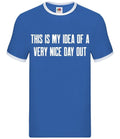 This Is My Idea Of A Very Nice Day Out Mens Ringer - Adult & Kids T-Shirts, Sweatshirts & Hoodies apparel design preview 1