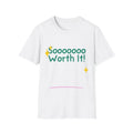 Soooooo Worth It! Unisex Softstyle Casual Everyday - Adult & Kids T-Shirts, Sweatshirts & Hoodies apparel design preview 1