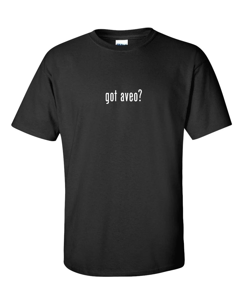 Got Aveo Funny White Black Cotton S-5XL - Adult & Kids T-Shirts, Sweatshirts & Hoodies apparel design preview 1