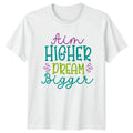 Aim Higher Dream Bigger Inspirational Motivational - Adult & Kids T-Shirts, Sweatshirts & Hoodies apparel design preview 1