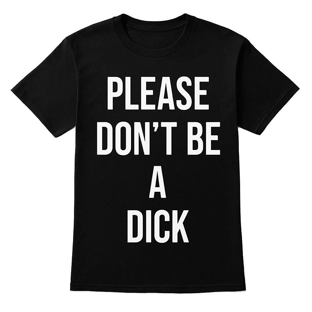 Please Don't Be A D!cK Funny Sarcastic Joke GiftBlack - Adult & Kids T-Shirts, Sweatshirts & Hoodies apparel design preview 1
