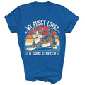 My Pussy Love A Good Stretch Funny Gift For Men Women - Adult & Kids T-Shirts, Sweatshirts & Hoodies apparel design preview 1