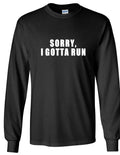 SORRY, I GOTTA RUN Funny Sarcastic Late White Black - Adult & Kids T-Shirts, Sweatshirts & Hoodies apparel design preview 1