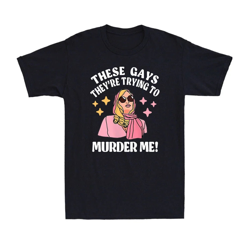 These Gays! They're Trying to Murder Me! Funny Quote - Adult & Kids T-Shirts, Sweatshirts & Hoodies apparel design preview 1