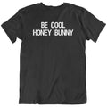 Be Cool Honey Bunny Pulp Fiction Movie Funny Gift New - Adult & Kids T-Shirts, Sweatshirts & Hoodies apparel design preview 1