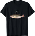 "Fih" Funny Misspelled Fish Meme, Simple Humor - Adult & Kids T-Shirts, Sweatshirts & Hoodies apparel design preview 1